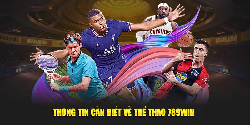 Thông tin cần biết về thể thao 789Win Thông tin cần biết về thể thao 789Win